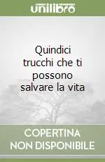 Quindici trucchi che ti possono salvare la vita Solo Oggi