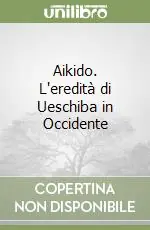 Professionale Aikido. L‘eredità di Ueschiba in Occidente
