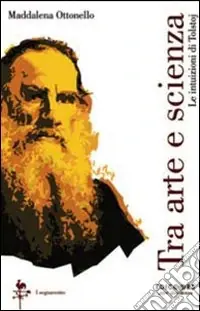 Tra arte e scienza. Le intuizioni di Tolstoj Esclusivo