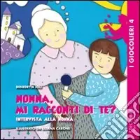 Nonna, mi racconti di te? Ediz. illustrata Subito Disponibile