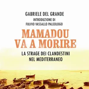 Mamadou va a morire. La strage dei clandestini nel Mediterraneo Quantità Limitata