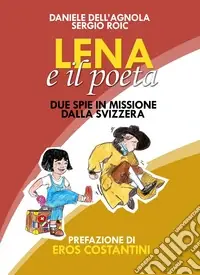 Novità Lena e il poeta. Dalla Svizzera con furore