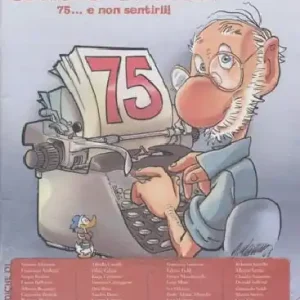 Omaggio a Carlo Chendi. 75... e non sentirli! Ediz. illustrata Vendita Finale