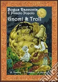 Reso Gratuito Gnomi e troll. Bogus racconta... il piccolo popolo