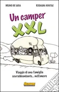 Un Camper XXL. Viaggio di una famiglia sovrabbondante... Nell‘amore Professionale