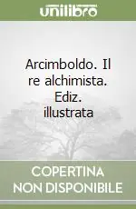 Arcimboldo. Il re alchimista. Ediz. illustrata Acquista Ora
