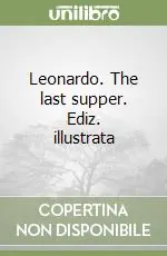 Leonardo. The last supper. Ediz. illustrata Offerta Limitata