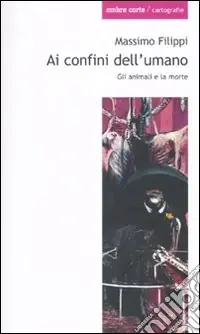 Ai confini dell‘umano. Gli animali e la morte Scelto Dai Clienti