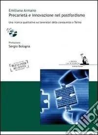 Precarietà e innovazione nel postfordismo. Una ricerca qualitativa sui lavoratori della conoscenza a Torino Bestseller