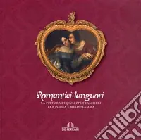 Più Venduto Romantici languori. La pittura di Giuseppe Frascheri tra poesia e melodramma. Ediz. illustrata