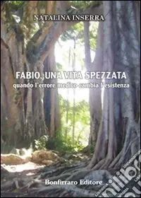 Ultima Occasione Fabio una vita spezzata. Quando l‘errore medico cambia l‘esistenza