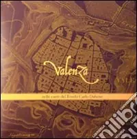 Valenza nelle carte del fondo Carlo Dabene. Catalogo della mostra (Valenza, 12 marzo-11 aprile 2010) Saldi