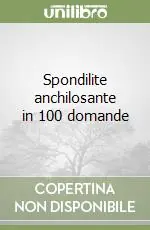Direttamente Dal Produttore Spondilite anchilosante in 100 domande