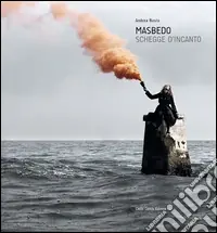 Masbedo. Schegge d‘incanto. Ediz. italiana e inglese Vendita Finale