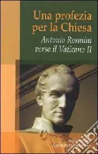 Antonio Rosmini. Una profezia per la Chiesa Quantità Limitata