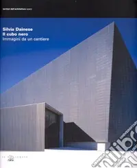 Silvia Dainese. Il cubo nero. Immagini da un cantiere Professionale