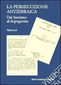 Le persecuzione antiebraica. Dal fascismo al dopoguerra Nuovo Arrivo