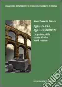 Aqua ducta, aqua distributa. La gestione delle risorse idriche in età romana Promo Stagionale