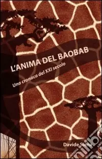 L‘anima del Baobab. Una cronaca del XXI secolo Di Tendenza