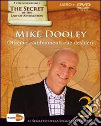 Ottieni i cambiamenti che desideri. Il segreto della legge dell‘attrazione. Con DVD Promozione