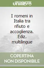 Professionale I romeni in Italia tra rifiuto e accoglienza. Ediz. multilingue