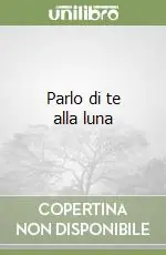Parlo di te alla luna Popolare