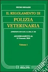 Solo Oggi Il regolamento di polizia veterinaria aggiornato al 12 gennaio 2010. Vol. 1