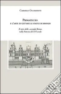 Primaticcio e l‘arte di gettare le statue di bronzo Compra Oggi Stesso