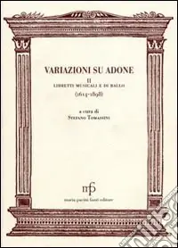 Ultimissimo Modello Variazioni su Adone II. Libretti musicali e di ballo