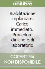 Riabilitazione implantare. Carico immediato. Procedure cliniche e di laboratorio Miglior Prezzo