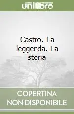 Castro. La leggenda. La storia Prezzo Ridotto