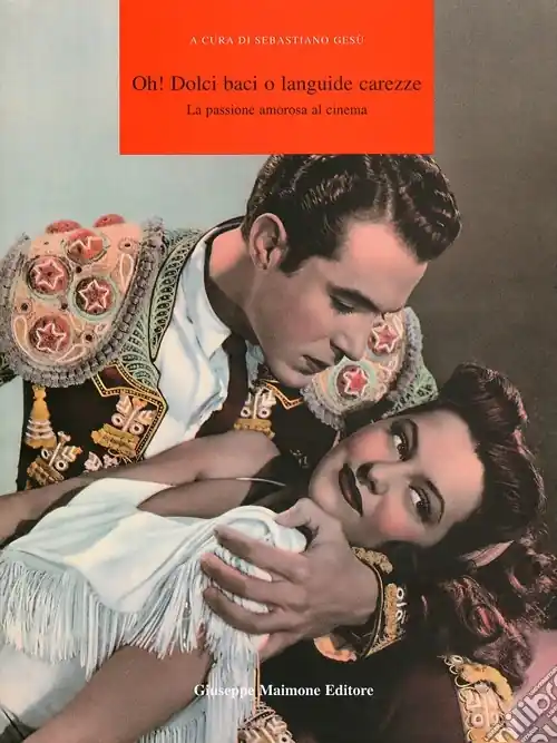 Ultima Occasione Oh! Dolci baci o languide carezze. La passione amorosa al cinema. Catalogo della mostra (Catania, 12 novembre-6 dicembre 2009)