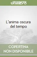 L‘anima oscura del tempo Soddisfatti O Rimborsati