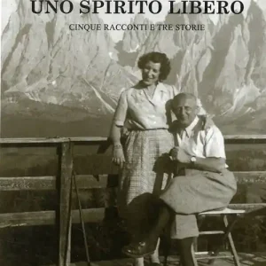 Uno spirito libero. Cinque racconti e tre storie Di Tendenza
