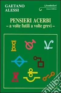 Pensieri acerbi. A volte futili a volte grevi Di Tendenza