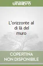 L‘orizzonte al di là del muro Offerta Speciale