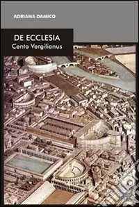 Miglior Prezzo De Ecclesia. Cento vergilianus