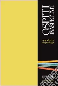 Ospiti inaspettati. Case di ieri, design di oggi. Ediz. italiana e inglese Solo Oggi