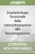 Implantologia funzionale dalla osteointegrazione alla fisiointegrazione Di Tendenza