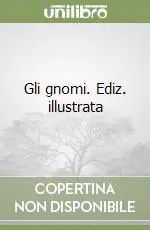 Gli gnomi. Ediz. illustrata Quantità Limitata