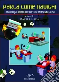 Nuova Collezione Parla come navighi. Antologia della webletteratura italiana