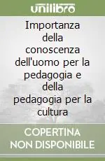 Importanza della conoscenza dell‘uomo per la pedagogia e della pedagogia per la cultura Economico
