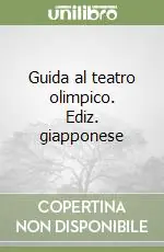 Guida al teatro olimpico. Ediz. giapponese Di Tendenza