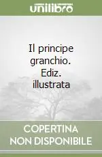 Il principe granchio. Ediz. illustrata Nuova Collezione