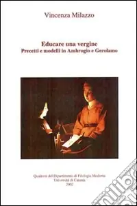 Esclusivo Educare una vergine. Precetti e modelli in Ambrogio e Gerolamo