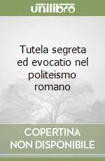 Tutela segreta ed evocatio nel politeismo romano Promozione