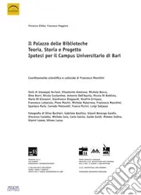 Spedito Oggi Il palazzo delle biblioteche. Teoria, storia e progetto, ipotesi per il campus universitario di Bari. Ediz. illustrata