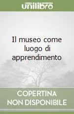 Il museo come luogo di apprendimento Prezzo Scontato