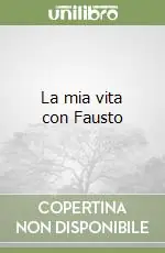 La mia vita con Fausto Nuova Collezione