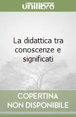 Consegna Rapida La didattica tra conoscenze e significati